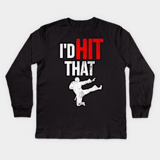 I'd Hit That Martial Arts Kids Long Sleeve T-Shirt